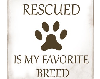 Rescued Is My Favorite Breed Metal Sign