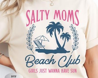 Salty Moms Beach Club DTF Transfer: Girls Just Wanna Have Sun