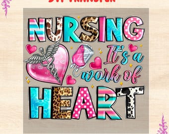 Nursing Is A Work Of Heart DTF Transfer: Medical Shirt Iron On