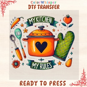 May include: A colorful DTF transfer design with the text "ColorWhisper DTF TRANSFER". The design features a cooking theme with an orange pot with a black heart, a green oven mitt, and the text "MY KITCHEN MY RULES".