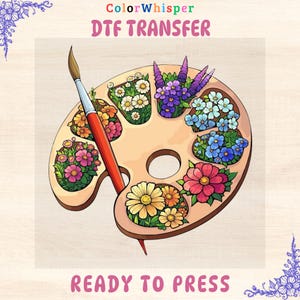 May include: A digital transfer design featuring a painter's palette filled with colorful flowers and a paintbrush. The text "DTF TRANSFER" and "READY TO PRESS" are displayed in the image. The palette includes various flower types in shades of pink, yellow, blue, and purple.