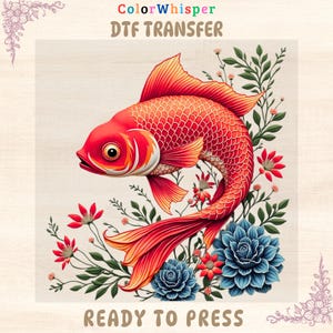 May include: A vibrant DTF transfer design featuring a red goldfish with detailed scales and flowing fins, surrounded by red flowers, blue succulents, and green foliage. The text "ColorWhisper DTF TRANSFER" and "READY TO PRESS" are displayed.