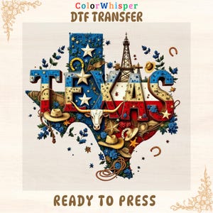 May include: DTF transfer design with the word "TEXAS" in red, white, and blue, shaped like the state. The design includes stars, cowboy hats, a longhorn skull, and an oil derrick. The text "READY TO PRESS" is at the bottom.