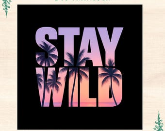 Stay Wild Palmer Sunset DTF Transfer (Listo para imprimir)