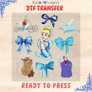May include: A set of iron-on transfers featuring Cinderella, her carriage, a glass slipper, a mouse, a fairy godmother, and blue bows. The transfers are ready to press onto fabric. The text "ColorWhisper DTF TRANSFER READY TO PRESS" is at the top of the image.