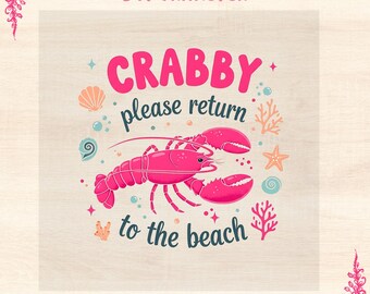Crabby Please Return to the Beach DTF Transfer, Summer Lobster Design