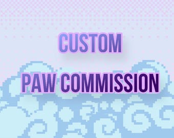 Custom Paw commissions *READ DESCRIPTION*
