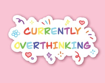 Currently overthinking Stickers