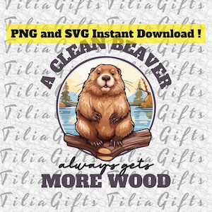 A Clean Beaver Always Gets More Wood SVG PNG, Adult Humor svg, Beaver Gifts, Beaver clipart, Inappropriate Tee png, Joke Tee PNG, Beaver Png