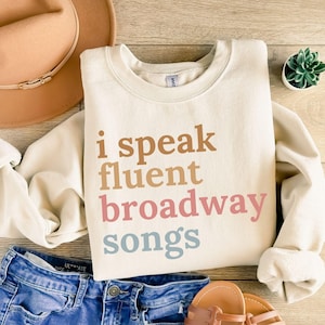 I Speak Fluent Broadway Songs Sweatshirt, Broadway Sweaters, Drama Acting Shirt, Stage Play, Drama Teacher, Musical Teacher Gift Sweater