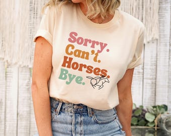Sorry Can't Horses Bye T-Shirt: Horse Lover Gift