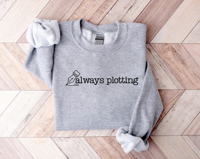 Always Plotting Sweatshirt, Funny Story Writing Sweatshirt, Writer Shirt, Cozy Gift for Writer Author Novelist Screenwriter, Writer Sweatshirt, Author Hoodie, Novelist Shirt, Novel Writer, Bookworm Shirt, Author Gifts, Journalist Gift
