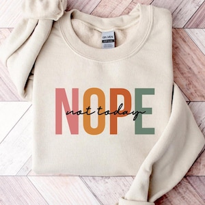 Nö, nicht heute Sweatshirt, lustiges Mama Sweatshirt, sarkastisches Zitat T-Shirt, Sarkasmus Frauen Sweatshirt, lustiger Humor Frauen T-Shirt, Sweatshirt für Frauen