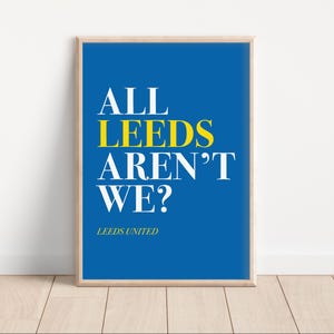 Leeds United All Leeds Aren&#39;t We Digital Print Poster, Leeds United Fan Gift, Football Wall Art, Football Fan Art, Football Art Print