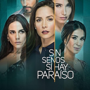 May include: A poster for the television series "Sin Senos Sí Hay Paraíso" featuring four people looking directly at the camera. The title of the show is written in white letters on a black background.