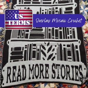 May include: A crochet blanket featuring a black and white mosaic design of bookshelves and the text "READ MORE STORIES". The blanket is made using the overlay mosaic crochet technique. The text "US TERMS" and "Overlay Mosaic Crochet" are visible in the image.