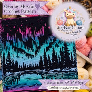 May include: A square crochet piece featuring a black background with a vibrant aurora borealis design in shades of pink, purple, and blue above a dark forest silhouette and a reflective lake. Text includes Overlay Mosaic Crochet Pattern.