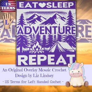 May include: A purple and white crochet blanket with the words "EAT SLEEP ADVENTURE REPEAT" and a mountain, tent, and campfire design. The blanket is a US Terms for Left Handed Crochet design.