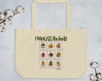 I Want ALL the Seeds! Large Organic Tote Bag