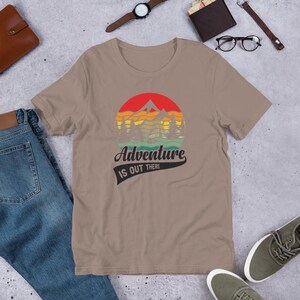 Adventure is Out There - Adventure Unisex Shirt, Travel Shirt, Hiking Shirt, Explore Shirt, Mountain Shirt, Camping Nature lover Gift Tee