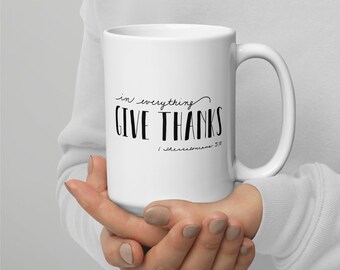 Give Thanks Mug | White Ceramic Mug With Black Hand Lettered Design | 1 Thessalonians 5 18 | Inspirational Bible Quote Mug
