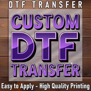 Custom DTF Transfer: Ready to Press Iron-On Design