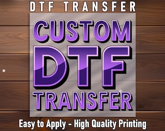 Custom DTF Transfer: Ready to Press Iron-On Design