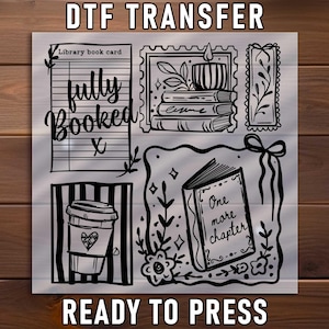 May include: Black and white DTF transfer design featuring book-themed illustrations. Includes a library book card with "fully booked", a coffee cup, a stack of books with a candle, and an open book with "One more chapter". "READY TO PRESS" text is also included.