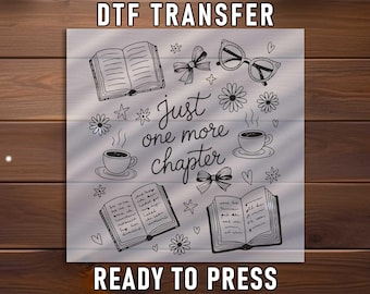 Just One More Chapter DTF Transfer, Book Lover Reading Quote Design (Ready To Press)