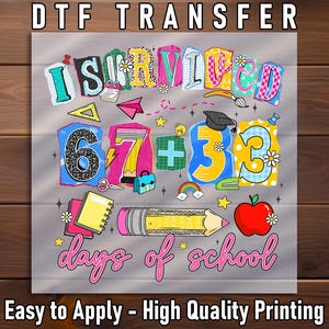 I Survived DTF Transfer: 67 Plus 33 Days of School Colorful Supplies Art