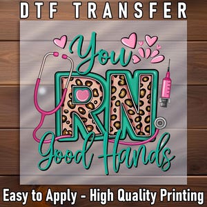 RN You're in Good Hands DTF Transfer: DIY Nurse Shirt