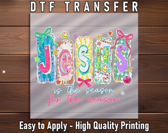 Christmas Faith Jesus Is The Season DTF Transfer, Holiday Apparel Ready To Press Shirt
