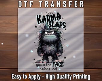 Karma Slaps DTF Transfer: Funny Angry Monster Humor Quote Design