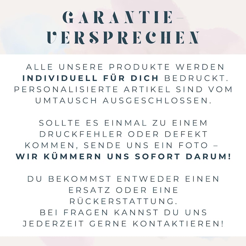 May include: White background with text in a dark teal color. The text reads "GARANTIE - VERSPRECHEN" and further details about product printing, personalized items, and what to do if there is a printing error or defect.