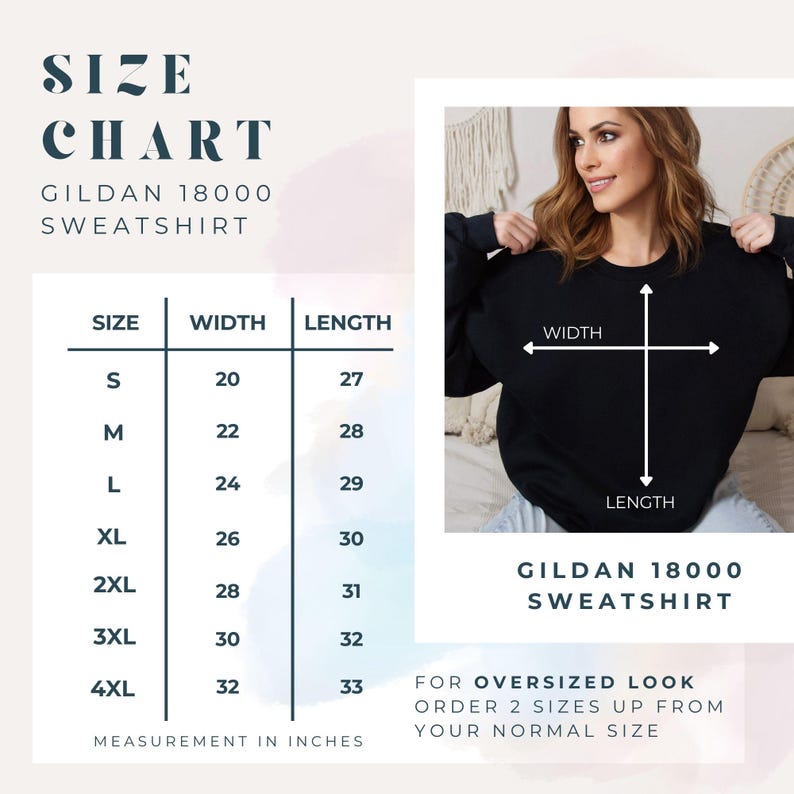May include: Size chart for a Gildan 18000 sweatshirt, with measurements in inches. The chart shows sizes S to 4XL, with width and length measurements. A woman is wearing a black sweatshirt. Text on the image says "For oversized look order 2 sizes up from your normal size."