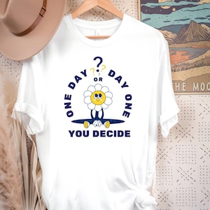 One Day or Day One Shirt–Motivational Quote –Inspirational Gym Tee–Positive Mindset Shir–You Decide Shirt digital print Png,Svg,Canva link