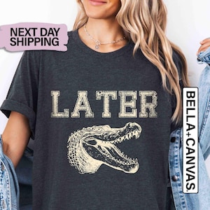 Sarcastic Shirts Women, Funny Women Shirt, Offensive Shirt, Later Gator, Alligator Shirts, Swearing Mom Tee, Reptile Tee, Funny Mom Shirts
