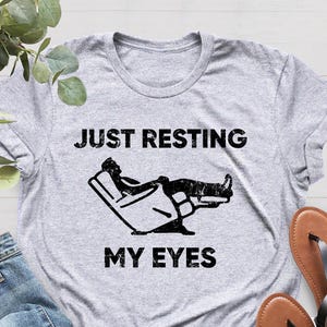 Just Resting My Eyes, Recliner, Dad Shirt, Funny Mens Shirt, Funny Dad Shirt, Funny Father&#39;s Day Shirts, Nap Champ, Gift For Dad