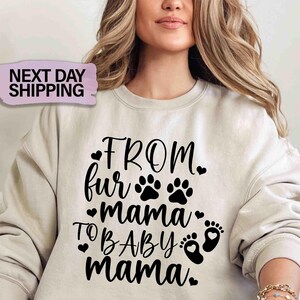 From Fur Mama To Baby Mama Sweatshirt Pregnant Sweatshirt Gift for Expecting Mom New Mom Sweater Pregnancy Reveal Shirt Baby Announcement