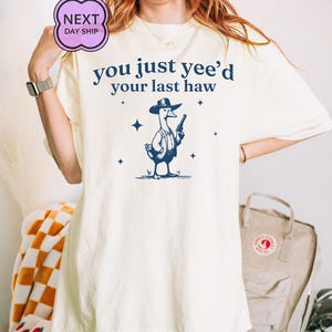 Comfort Colors® 90s Aesthetic Shirt, Funny Graphic Tee, You Just Yeed Your Last Haw, Funny Cowgirl Shirt