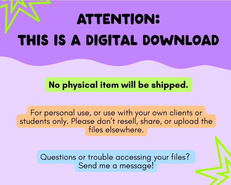 May include: A digital download notice with a purple background and lime green star accents. The text reads: ATTENTION: THIS IS A DIGITAL DOWNLOAD, No physical item will be shipped, For personal use, or use with your own clients or students only. Please don't resell, share, or upload the files elsewhere, Questions or trouble accessing your files? Send me a message!