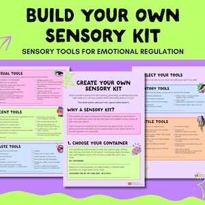 May include: A set of three informational checklists titled Build Your Own Sensory Kit, featuring categories for visual, scent, taste, auditory, and tactile tools. The documents include text boxes and checkboxes for selecting sensory regulation items.