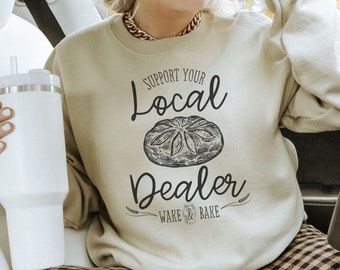 Sourdough Bread Dealer Sweatshirt, Gift for Baker, Wake and Bake, Baking Shirt, Cozy Trendy Shirt, Homestead Sweatshirt, Boho Aesthetic