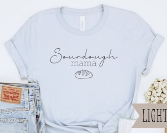 Sourdough Mama Shirt, Gift for Baker, Local Bakery, Baking Shirt, Sourdough Tshirt, Homestead Graphic Tee, Sourdough Gift, Wake and Bake