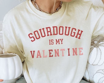 Sourdough Valentine Comfort Colors Shirt, Gift for Baker, Wake and Bake, Baking Shirt, Sourdough Lover, Homestead Homemaker Shirt