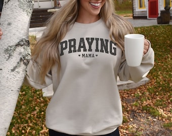 Praying Mama Sweatshirt, Christian Mama Shirt, Gift for Mom, Christian Shirt, Mother's Day Gift, Faith Based Apparel, Gift for New Mom