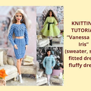 May include: Three dolls are shown wearing knitted garments. One doll is in a blue crop top and skirt, another in a green dress with a black belt, and the third in a blue dress. Text reads "KNITTING TUTORIAL 'Vanessa and Iris' (sweater, skirt, fitted dress, fluffy dress)".