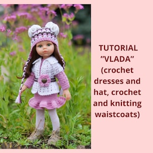 May include: A doll wearing a white and pink crocheted outfit consisting of a hat with white flower accents, a white waistcoat with a pink flower button, and a pink skirt. The text reads: TUTORIAL "VLADA" (crochet dresses and hat, crochet and knitting waistcoats).