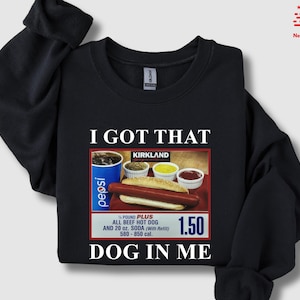 I Got That Dog In Me Shirt, Hot Dog Combo Shirt, Funny Shirt, Trendy Sweatshirt and Hoodie, Out of Pocket Humor Sweatshirt and Hoodie