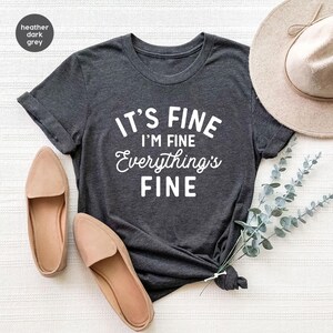 It&#39;s Fine I&#39;m Fine Everything Is Fine Shirt, Mental Health T-Shirt, Anxiety Humor Tee, Emotional Support Tee